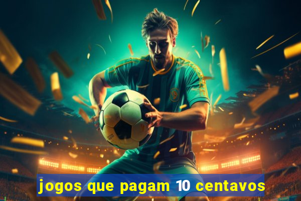 jogos que pagam 10 centavos